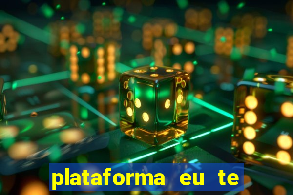 plataforma eu te amo pg